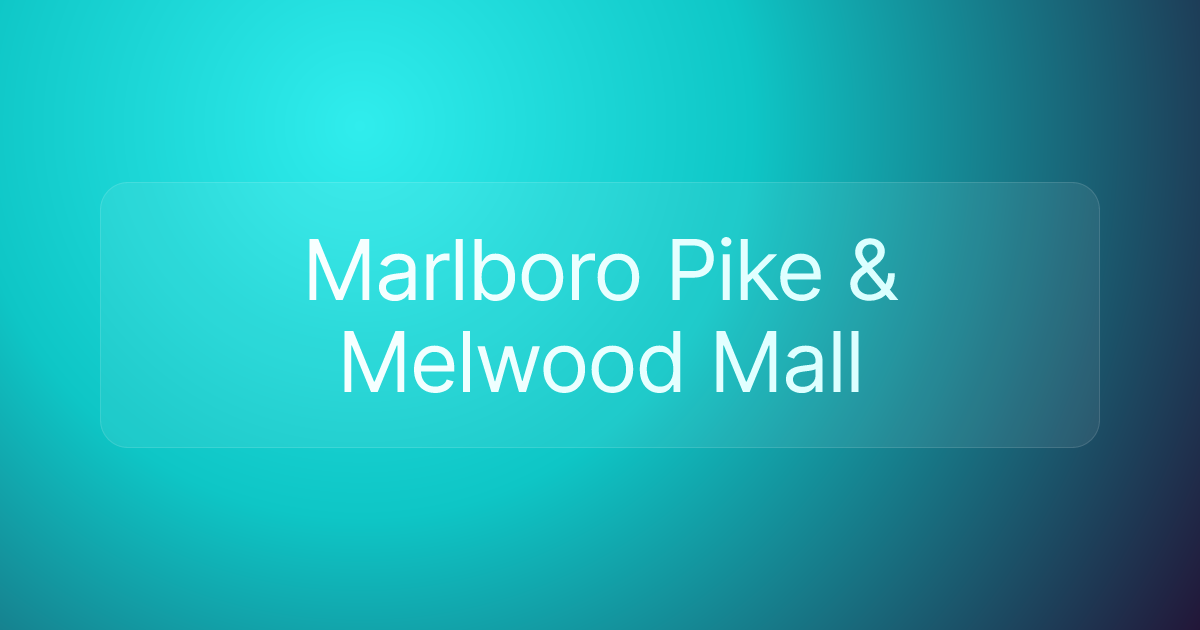 Marlboro Pike & Melwood Mall