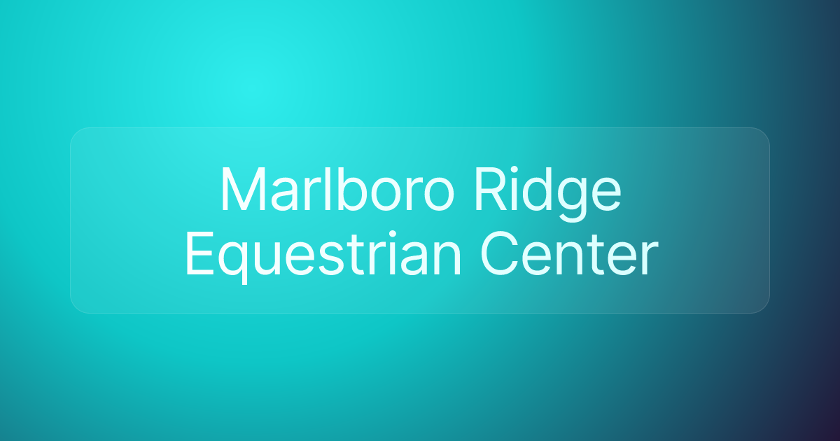 Marlboro Ridge Equestrian Center