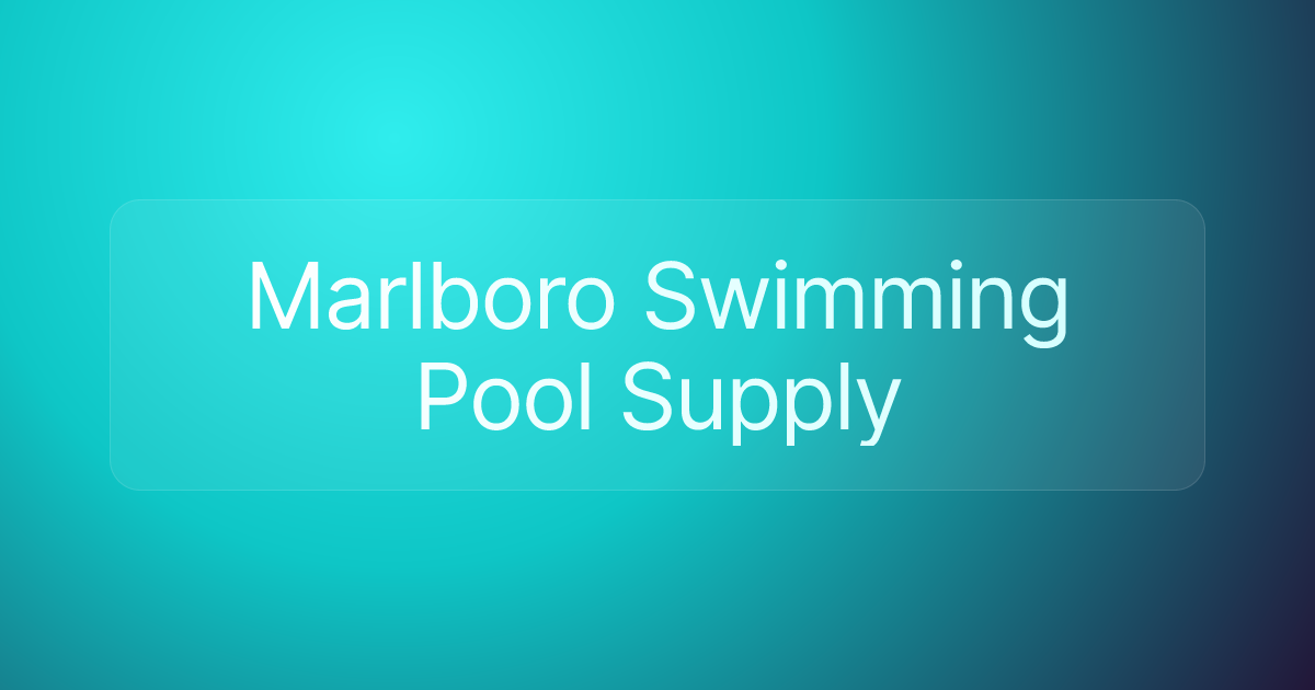 Marlboro Swimming Pool Supply