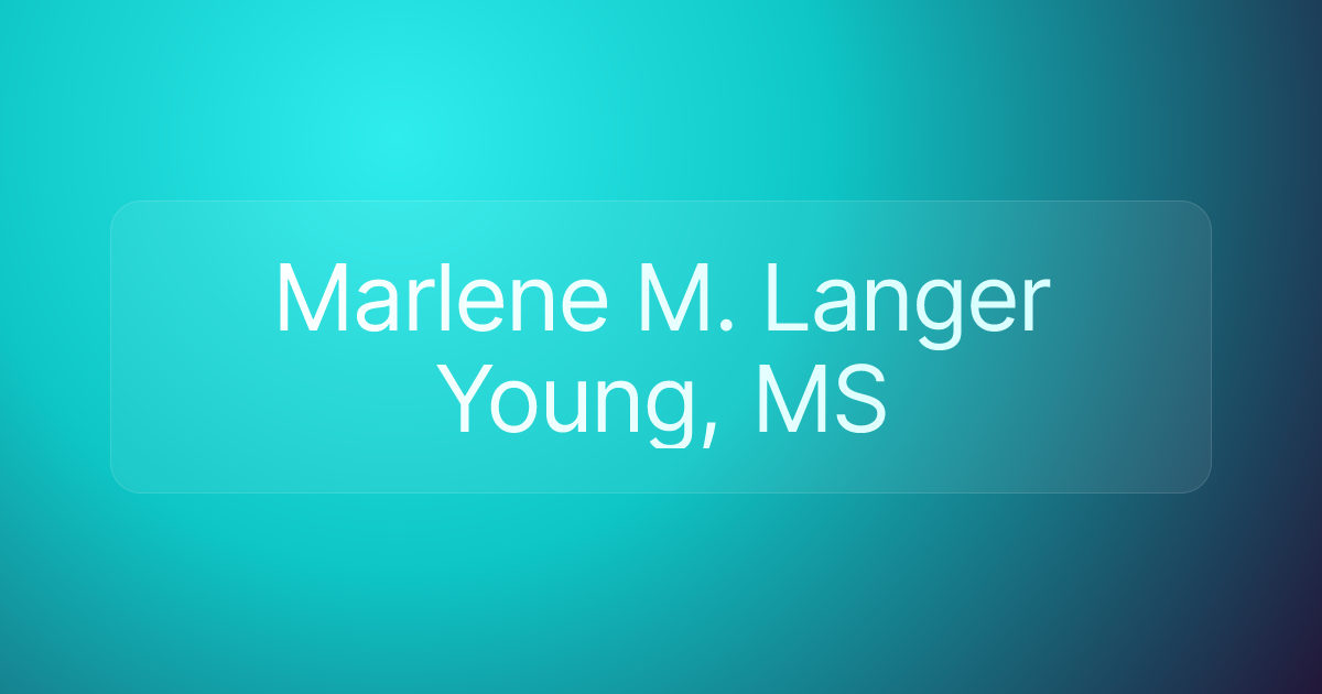 Marlene M. Langer Young, MS