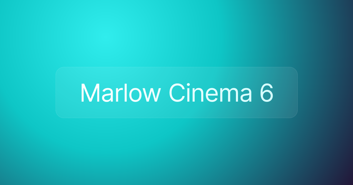 Marlow Cinema 6