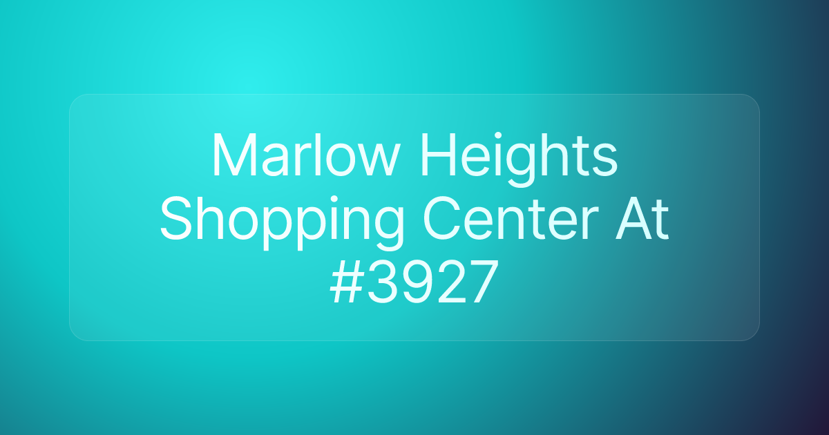 Marlow Heights Shopping Center At #3927