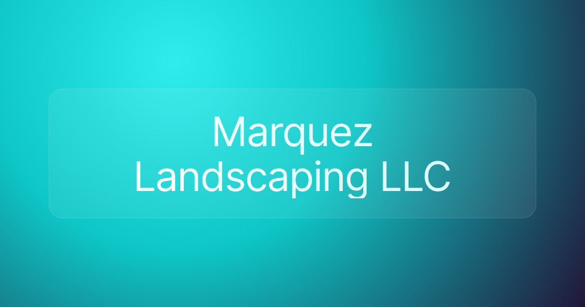 Marquez Landscaping LLC