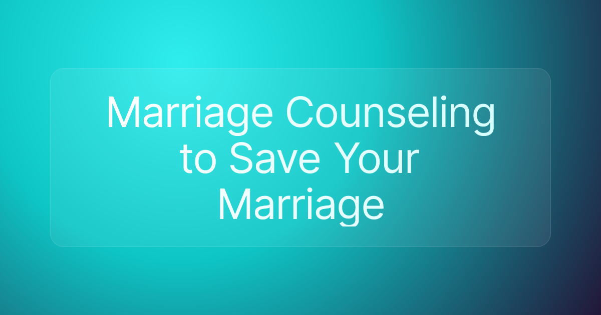 Marriage Counseling to Save Your Marriage