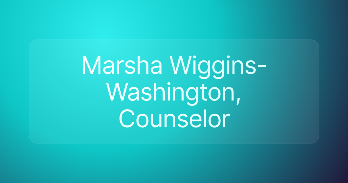 Marsha Wiggins-Washington, Counselor