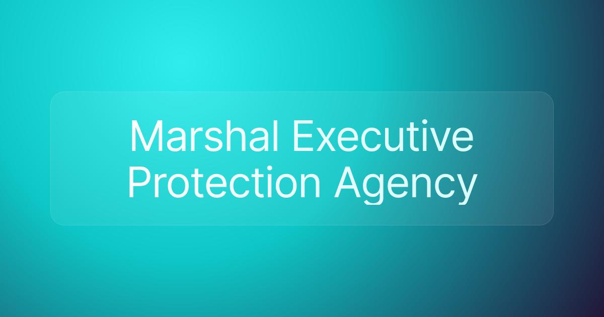 Marshal Executive Protection Agency