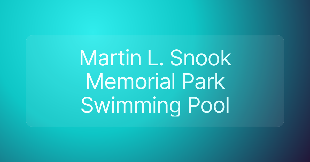 Martin L. Snook Memorial Park Swimming Pool