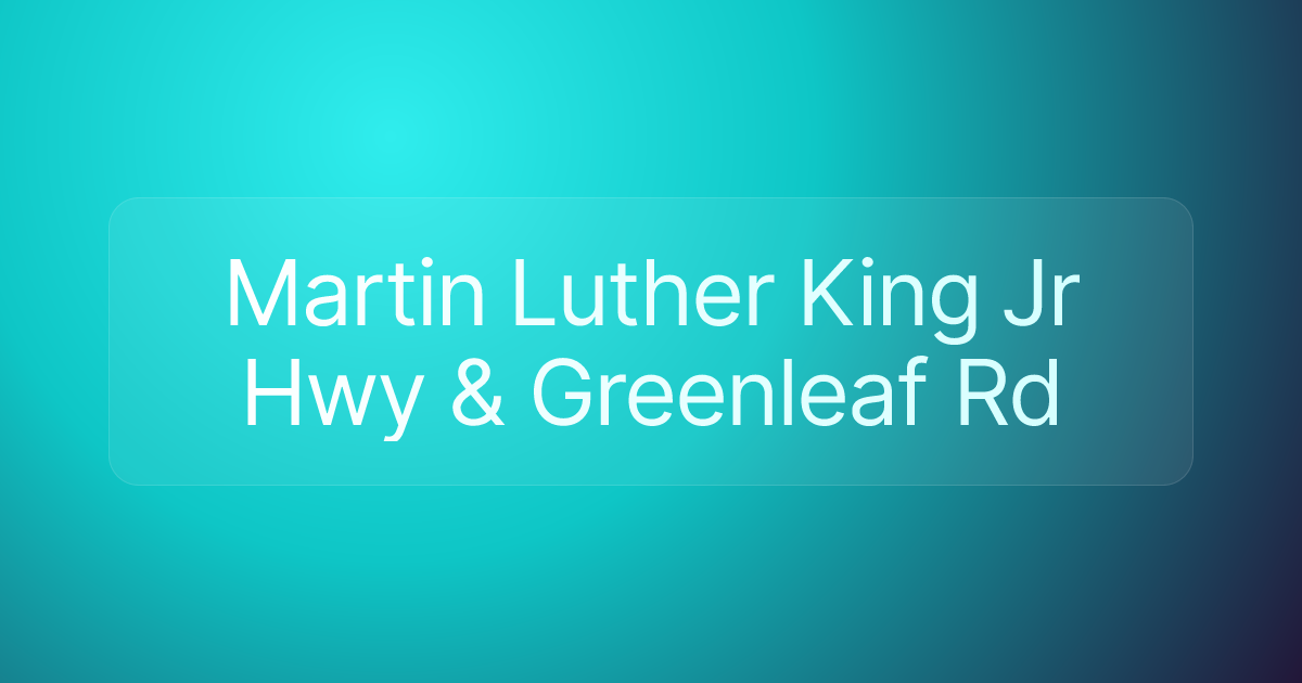 Martin Luther King Jr Hwy & Greenleaf Rd