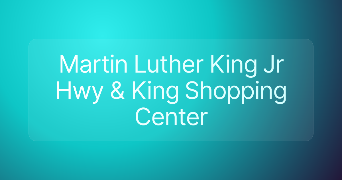 Martin Luther King Jr Hwy & King Shopping Center