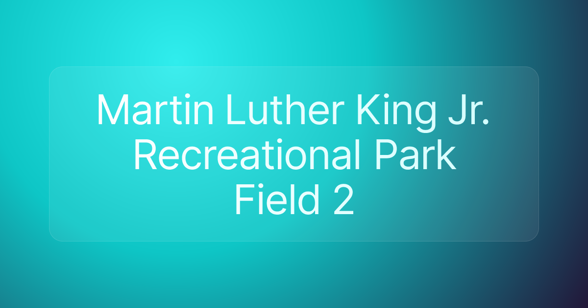 Martin Luther King Jr. Recreational Park Field 2