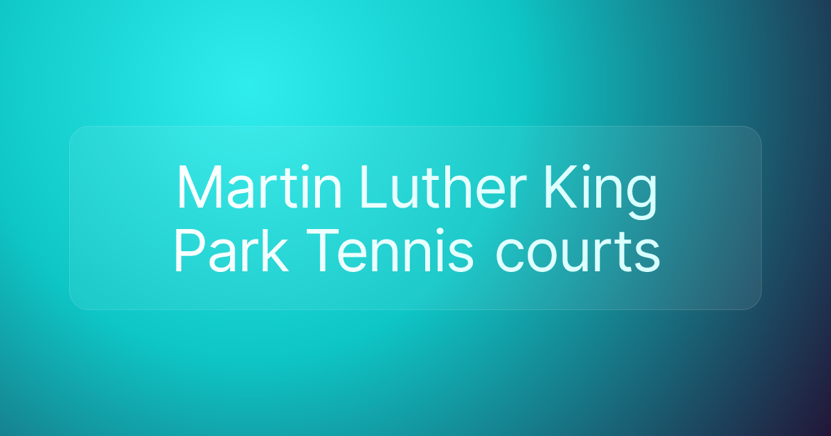 Martin Luther King Park Tennis courts