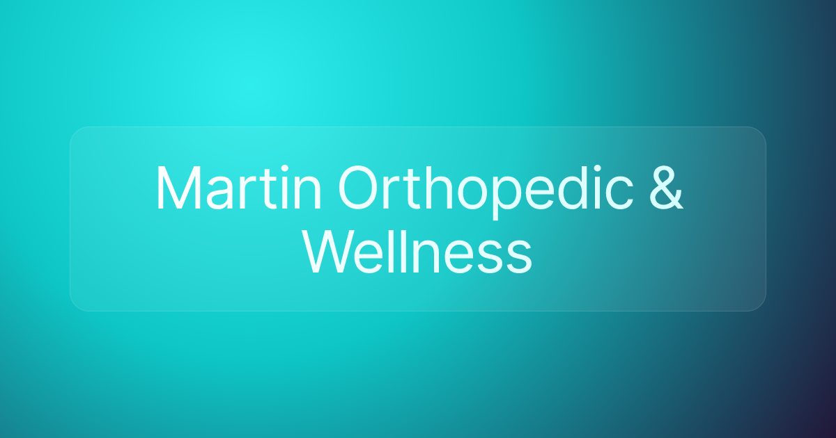 Martin Orthopedic & Wellness