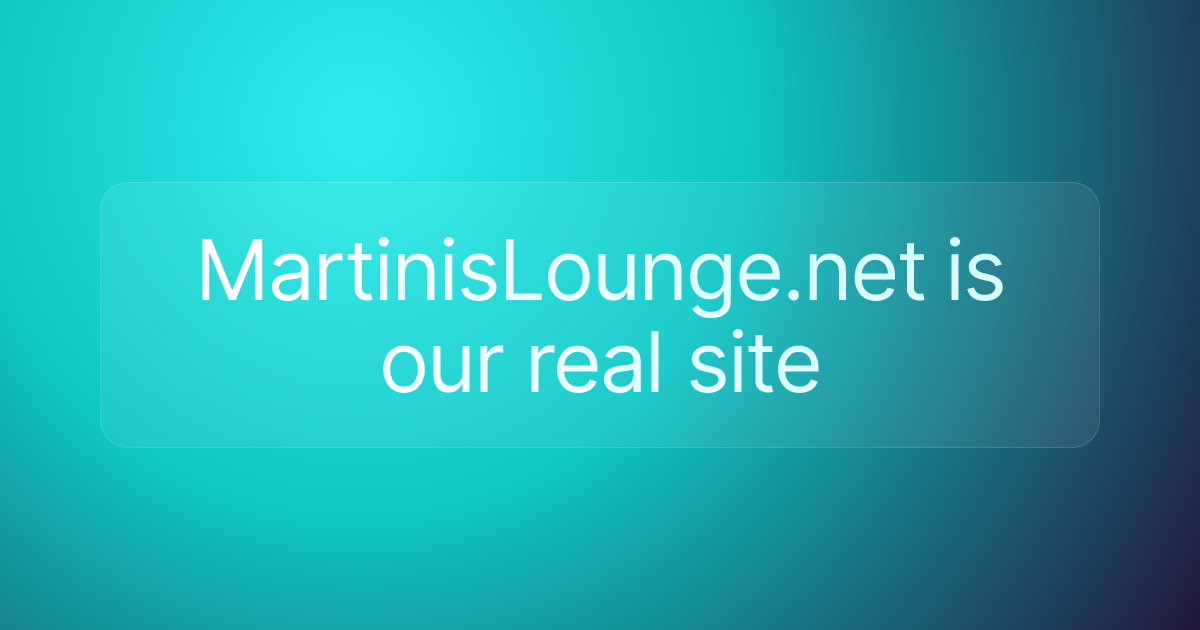 MartinisLounge.net is our real site