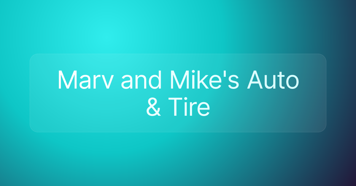 Marv and Mike's Auto & Tire