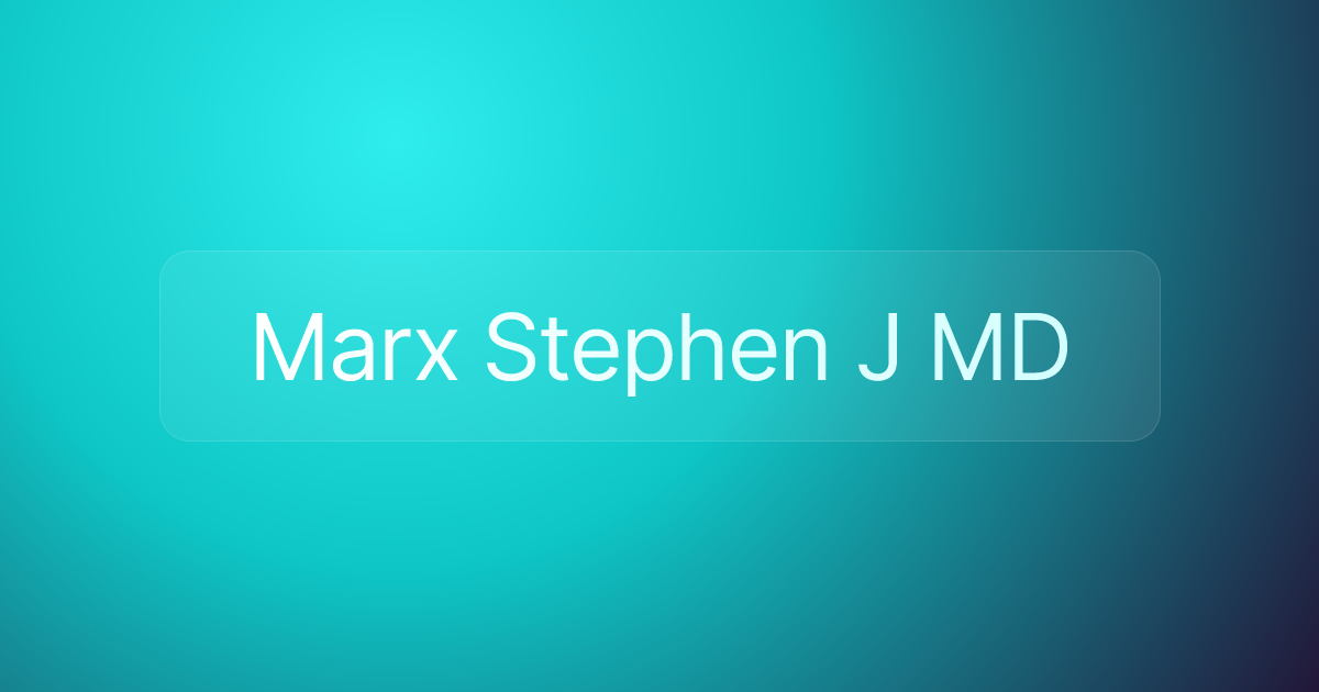 Marx Stephen J MD
