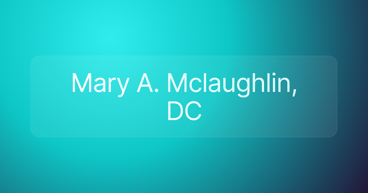Mary A. Mclaughlin, DC