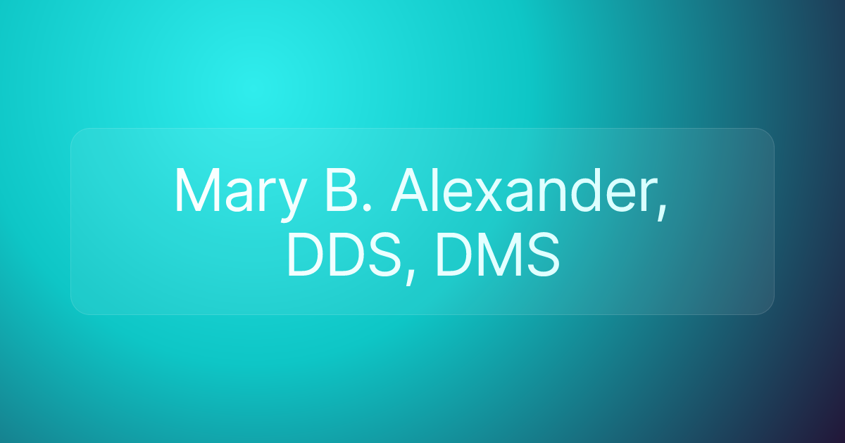 Mary B. Alexander, DDS, DMS
