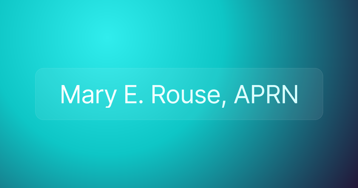 Mary E. Rouse, APRN