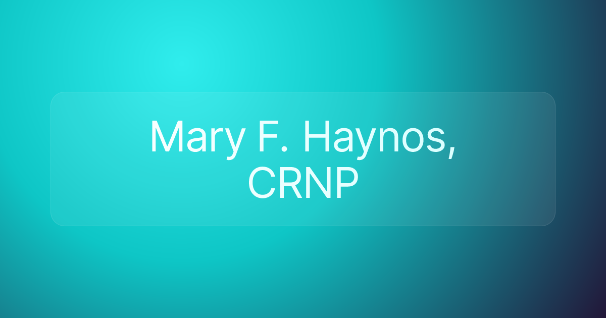 Mary F. Haynos, CRNP