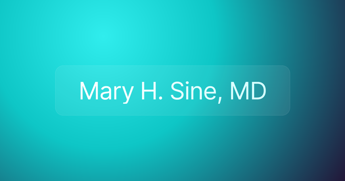 Mary H. Sine, MD
