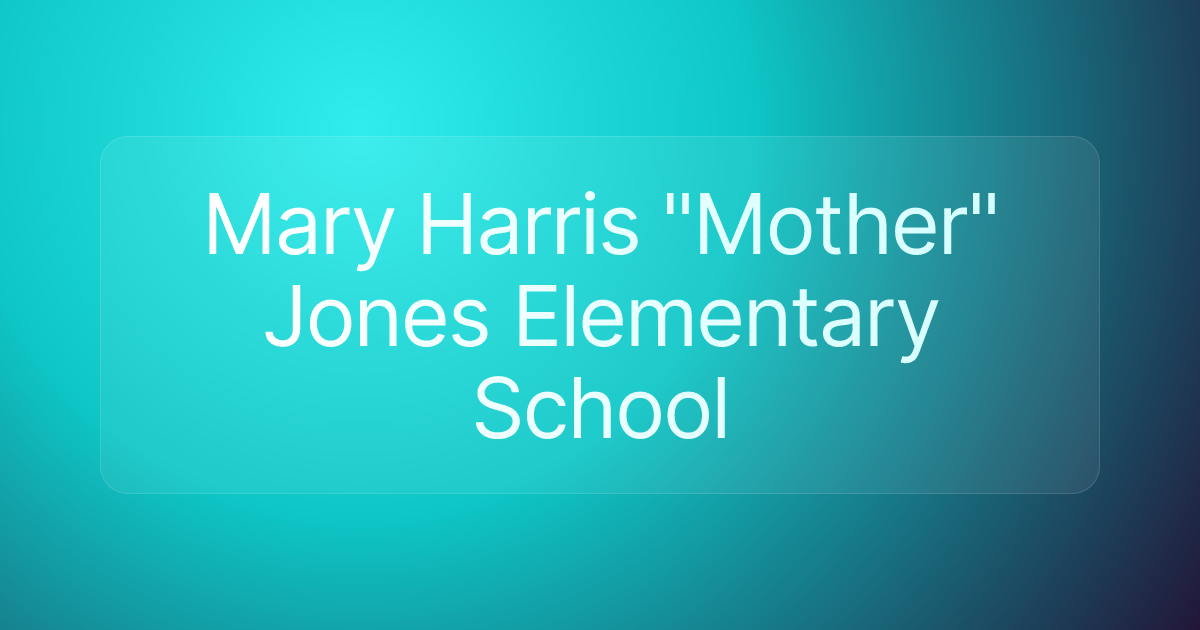 Mary Harris "Mother" Jones Elementary School