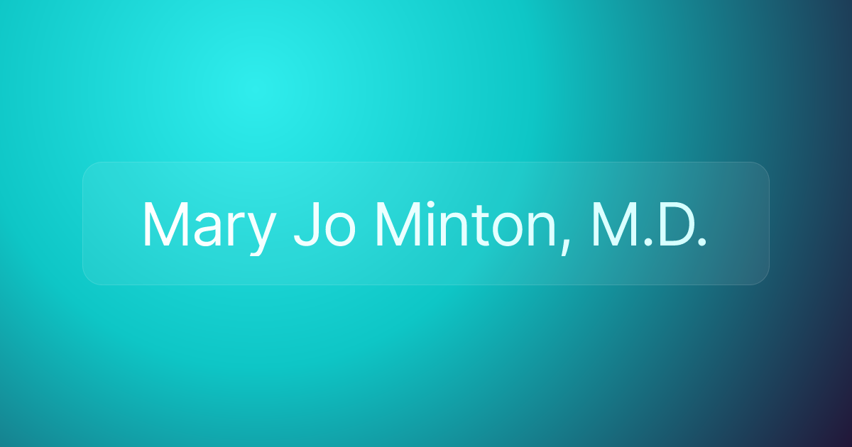 Mary Jo Minton, M.D.
