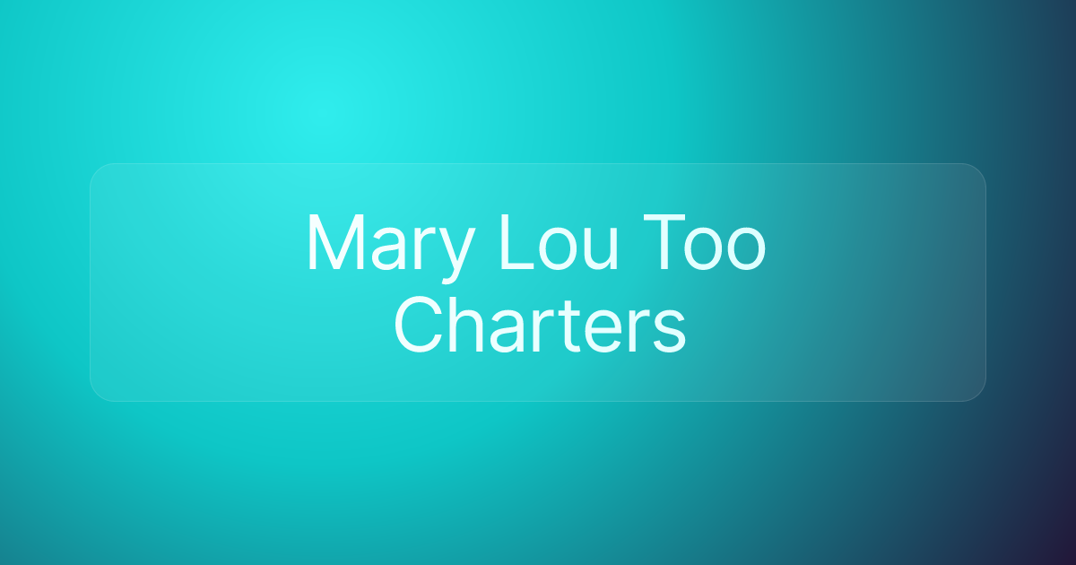 Mary Lou Too Charters