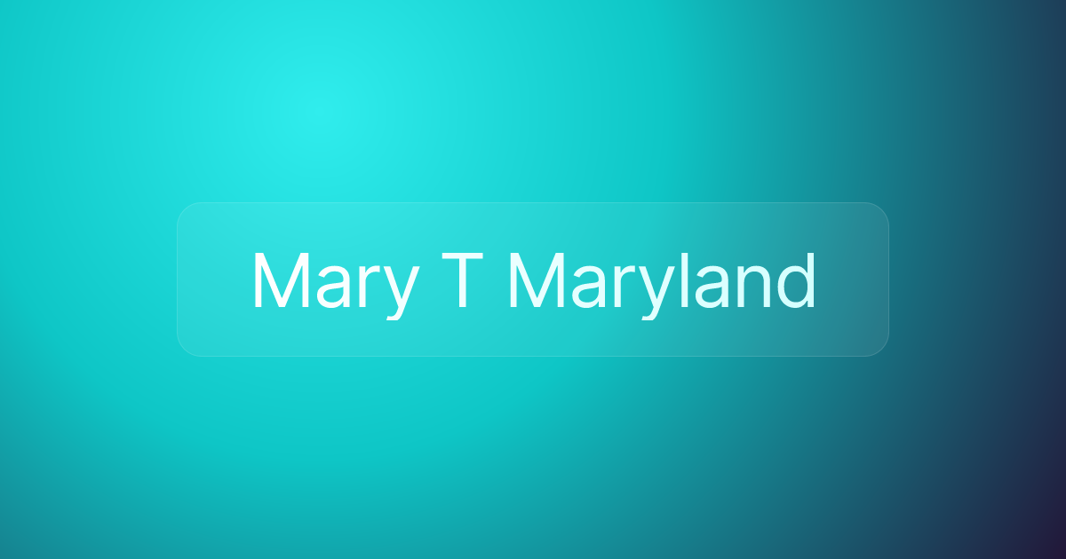 Mary T Maryland