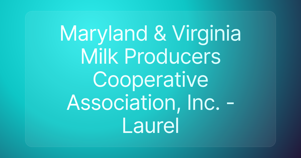 Maryland & Virginia Milk Producers Cooperative Association, Inc. - Laurel