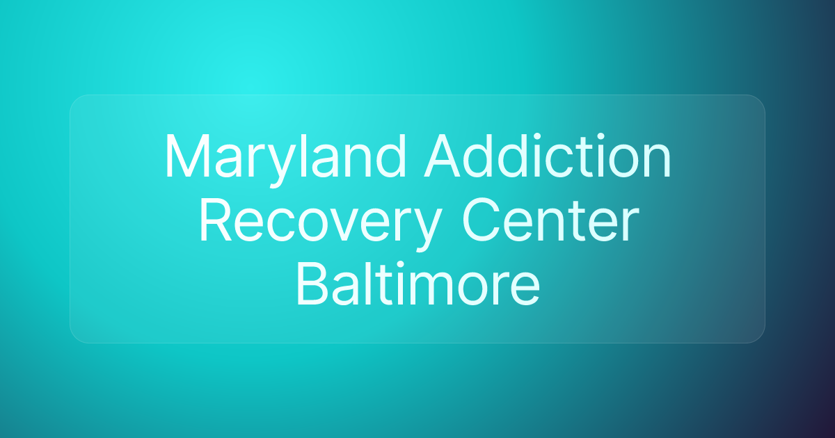 Maryland Addiction Recovery Center Baltimore