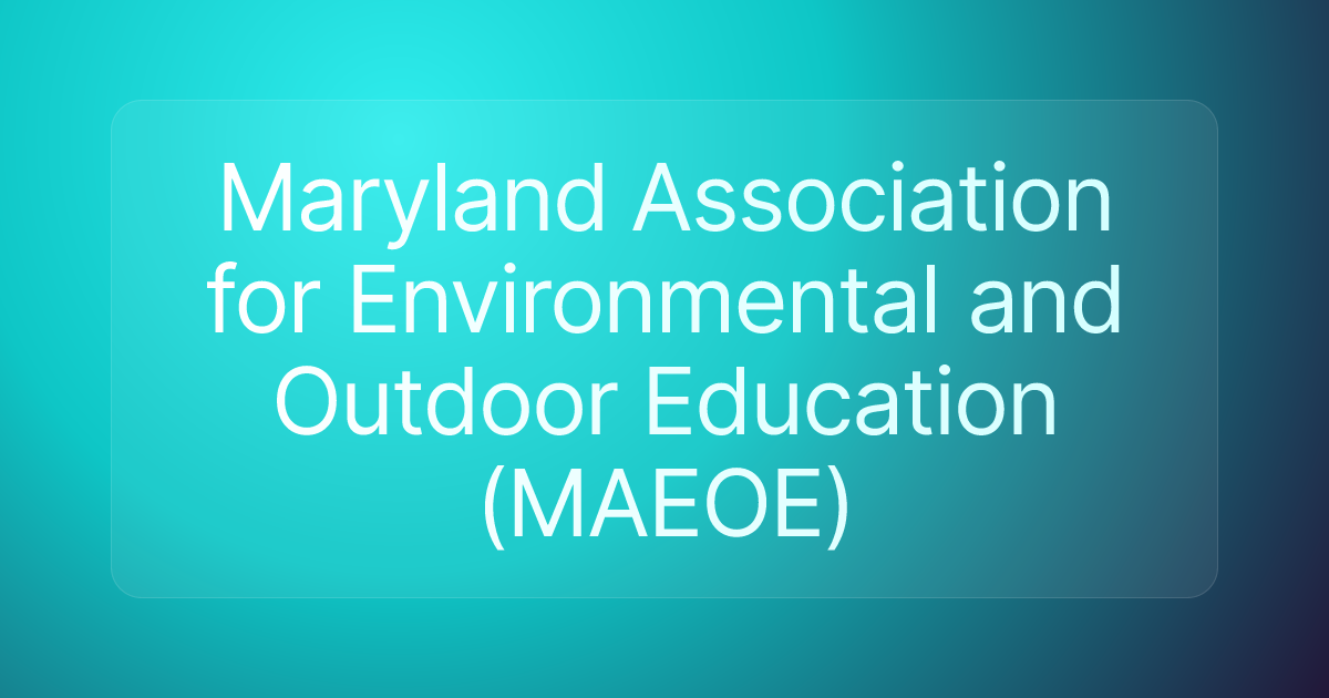 Maryland Association for Environmental and Outdoor Education (MAEOE)