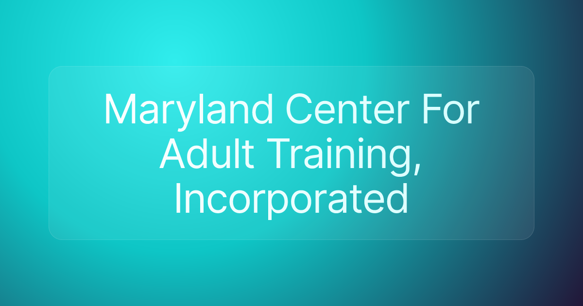 Maryland Center For Adult Training, Incorporated