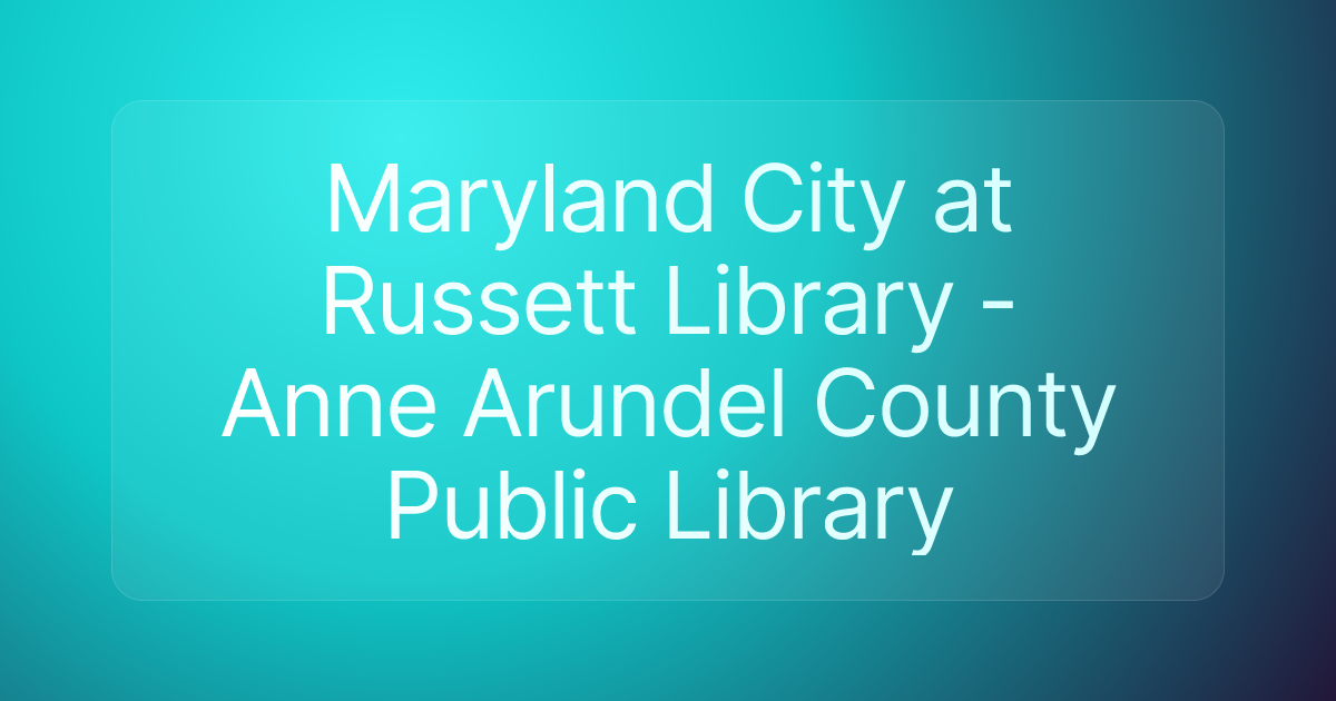 Maryland City at Russett Library - Anne Arundel County Public Library