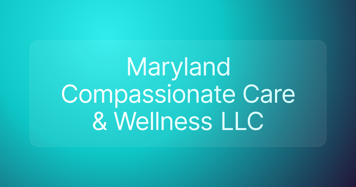 Maryland Compassionate Care & Wellness LLC