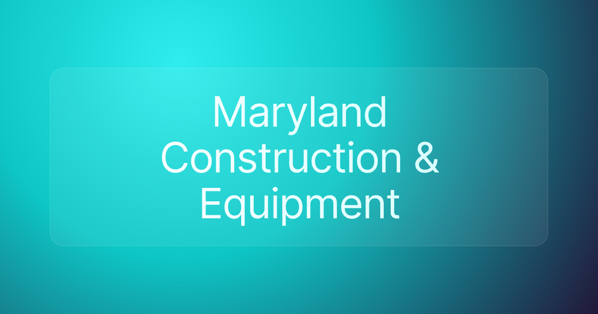Maryland Construction & Equipment