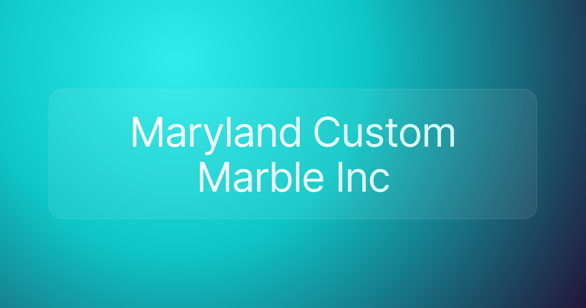 Maryland Custom Marble Inc