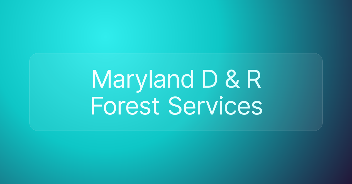 Maryland D & R Forest Services