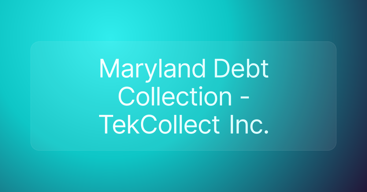 Maryland Debt Collection - TekCollect Inc.