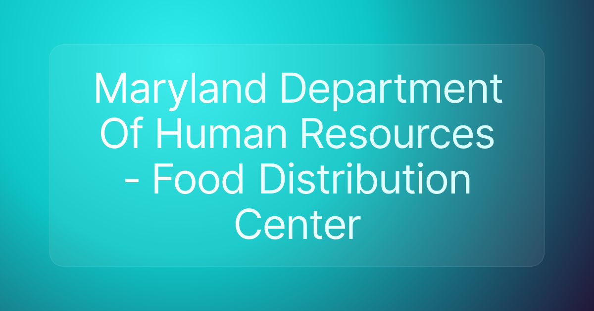 Maryland Department Of Human Resources - Food Distribution Center