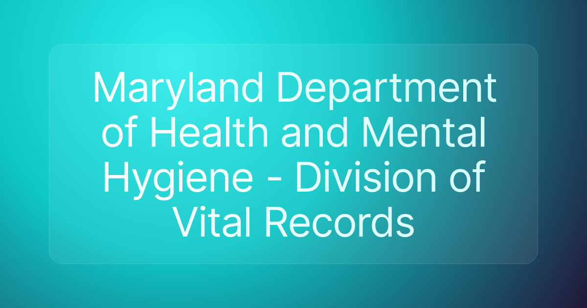 Maryland Department of Health and Mental Hygiene - Division of Vital Records