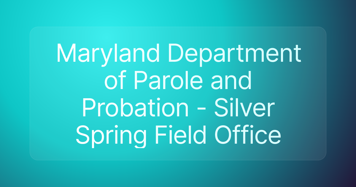 Maryland Department of Parole and Probation - Silver Spring Field Office