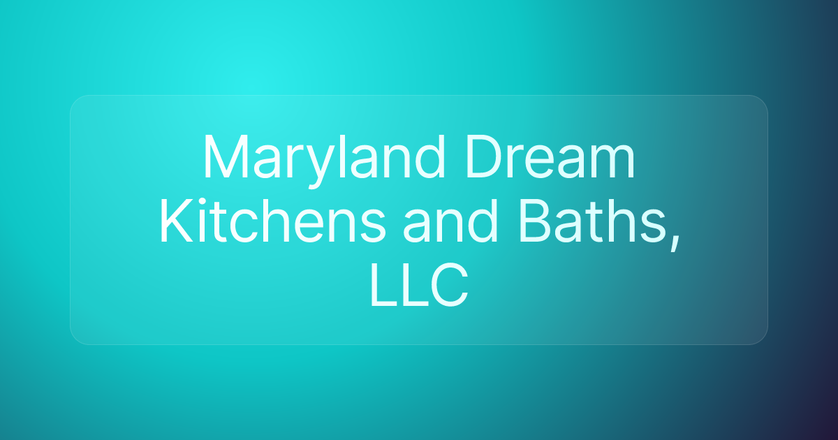 Maryland Dream Kitchens and Baths, LLC