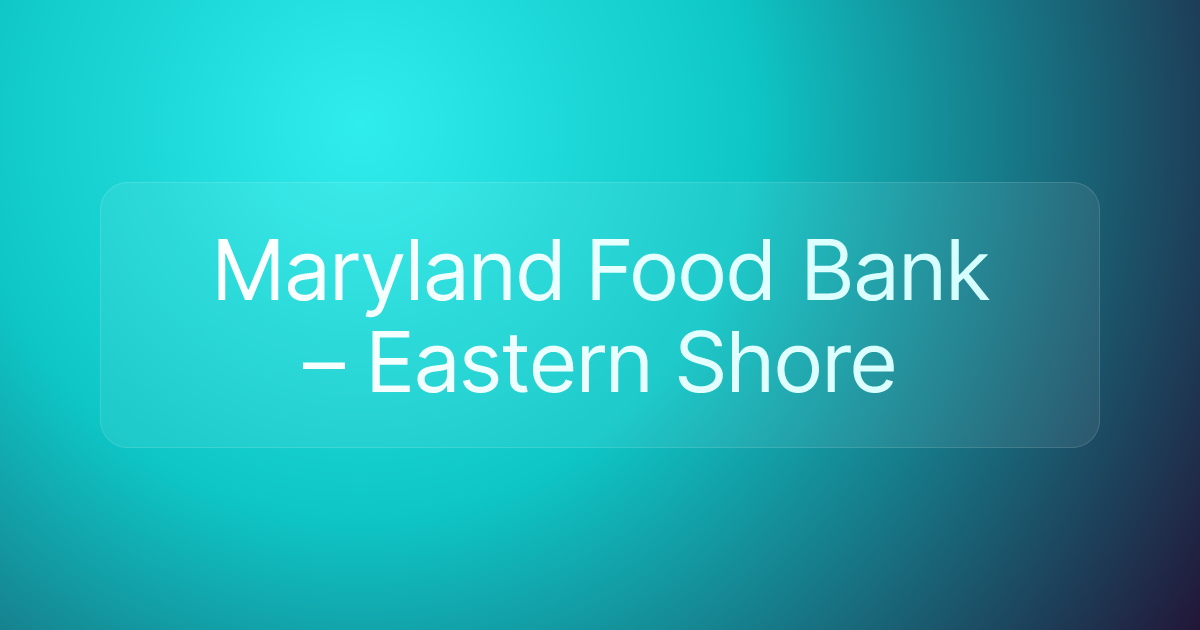 Maryland Food Bank – Eastern Shore