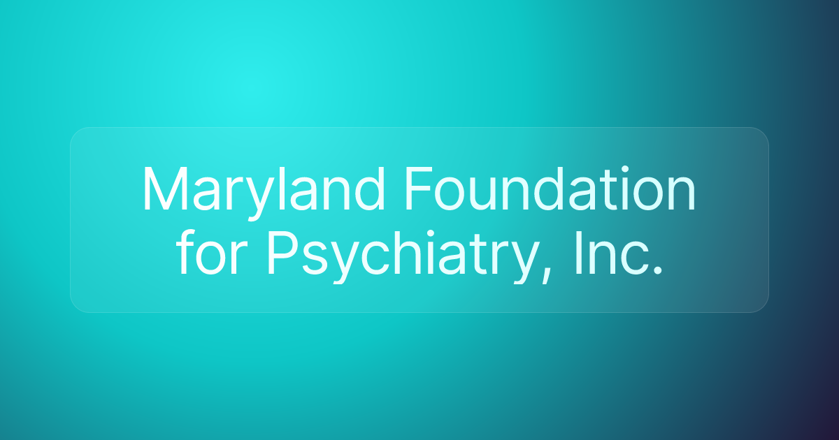 Maryland Foundation for Psychiatry, Inc.