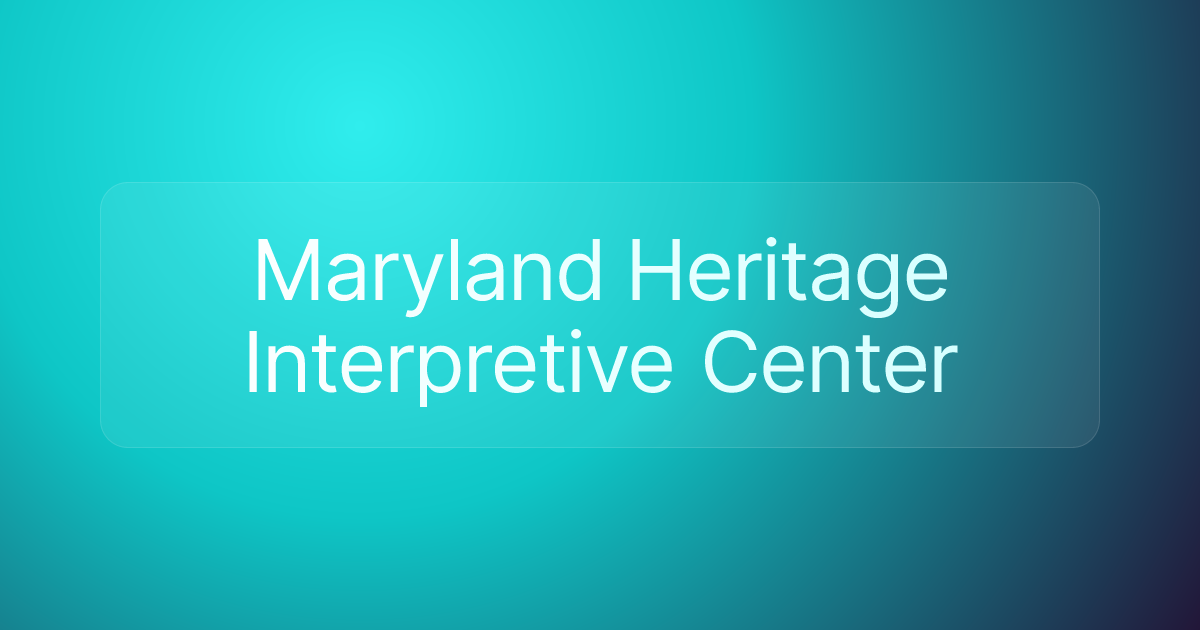 Maryland Heritage Interpretive Center