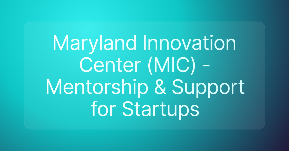Maryland Innovation Center (MIC) - Mentorship & Support for Startups