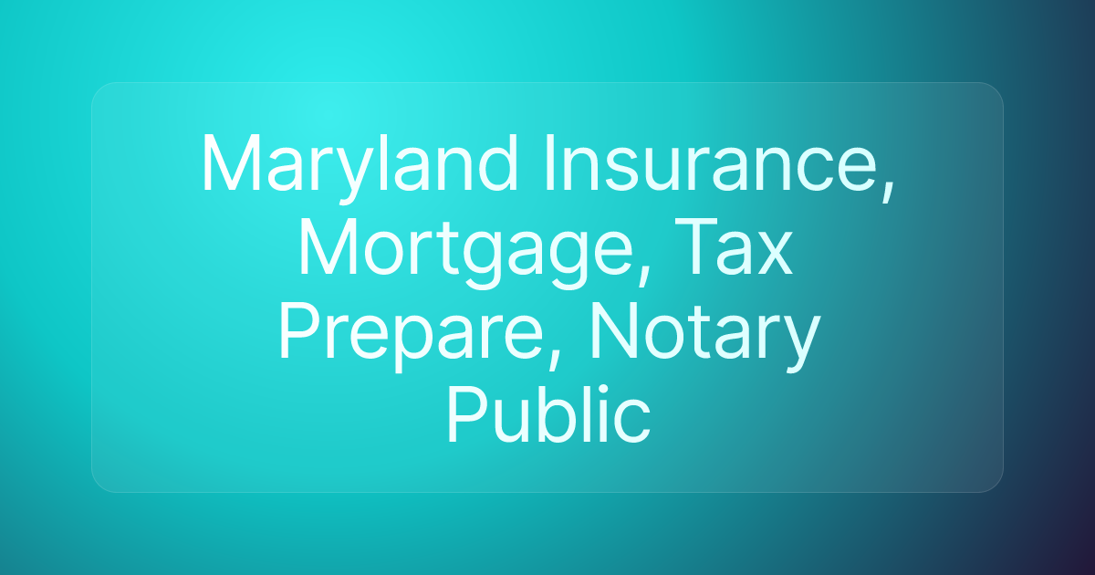 Maryland Insurance, Mortgage, Tax Prepare, Notary Public