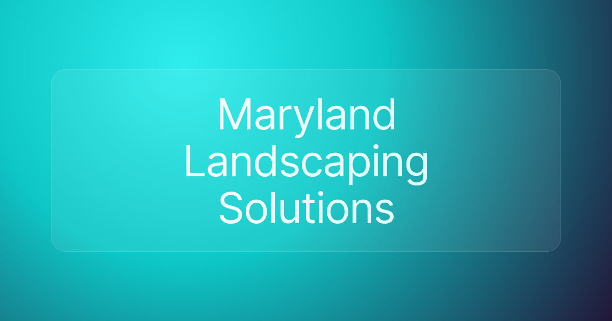 Maryland Landscaping Solutions