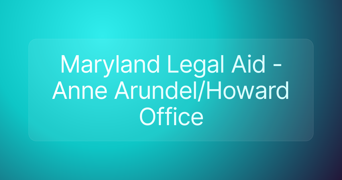 Maryland Legal Aid - Anne Arundel/Howard Office