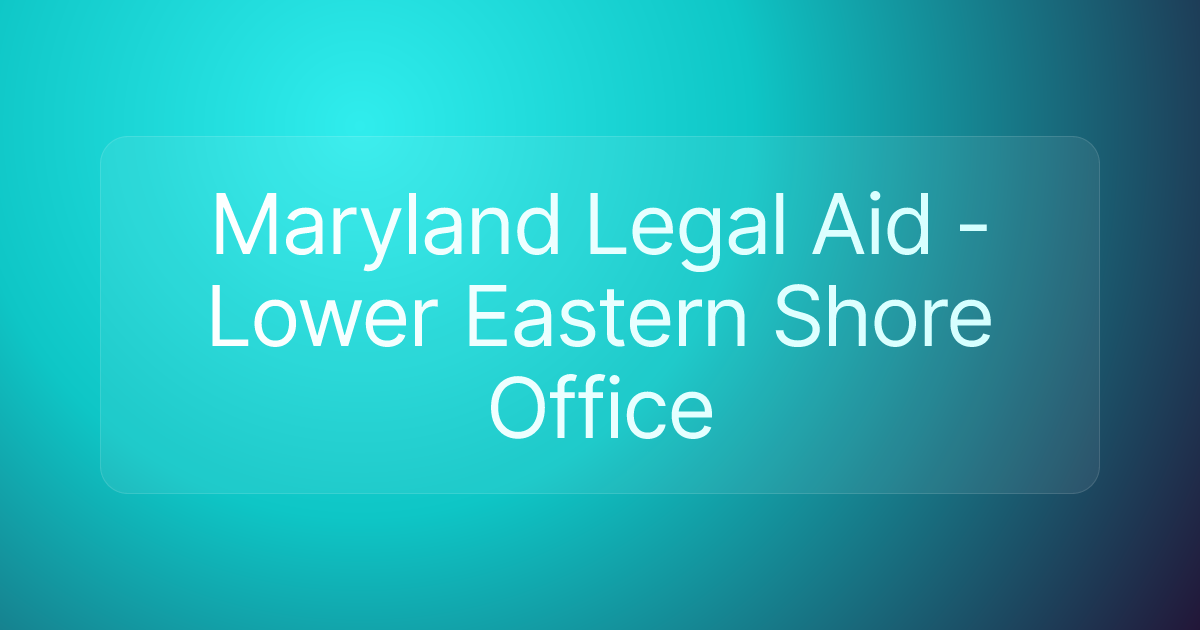 Maryland Legal Aid - Lower Eastern Shore Office